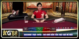 Baccarat Trực Tuyến - Trò Chơi Kiếm Tiền Thật Cực Mê Mẩn