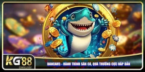 Bancah5 - Hành Trình Săn Cá, Quà Thưởng Cực Hấp Dẫn