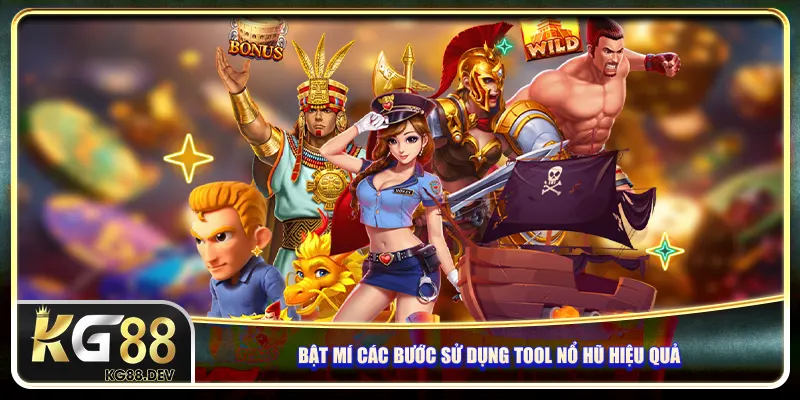 Bật mí các bước sử dụng tool nổ hũ hiệu quả