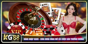Đăng Nhập KG88 - Chìa Khóa Vàng Mở Lối Cược Săn Thưởng Khủng