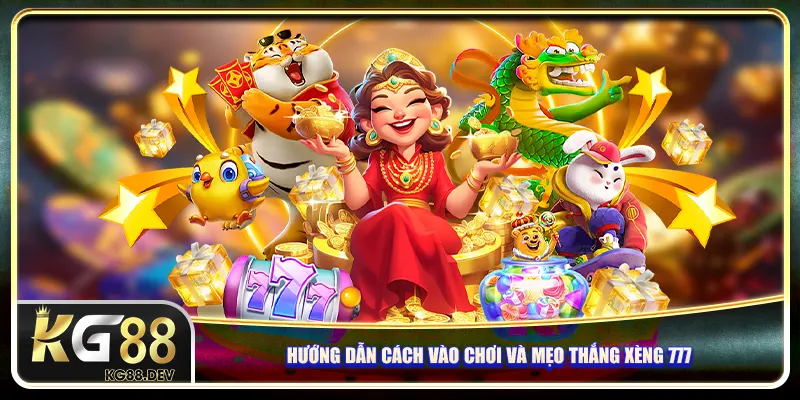 Hướng dẫn cách vào chơi và mẹo thắng xèng 777