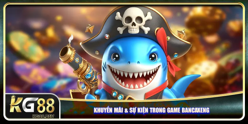 Khuyến mãi & sự kiện trong game Bancaxeng