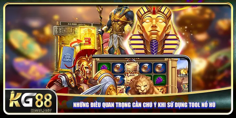 Những điều quan trọng cần chú ý khi sử dụng tool nổ hũ