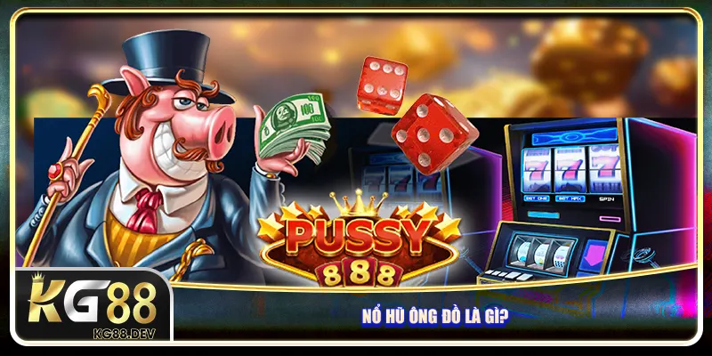 Nổ hũ Ông Đồ là gì?