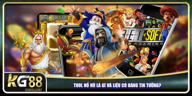 Tool nổ hũ là gì và liệu có đáng tin tưởng?