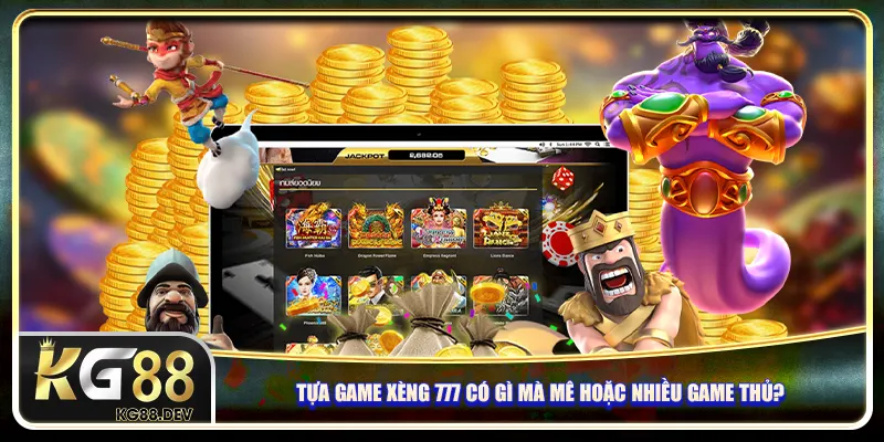 Tựa game xèng 777 có gì thu hút nhiều game thủ?