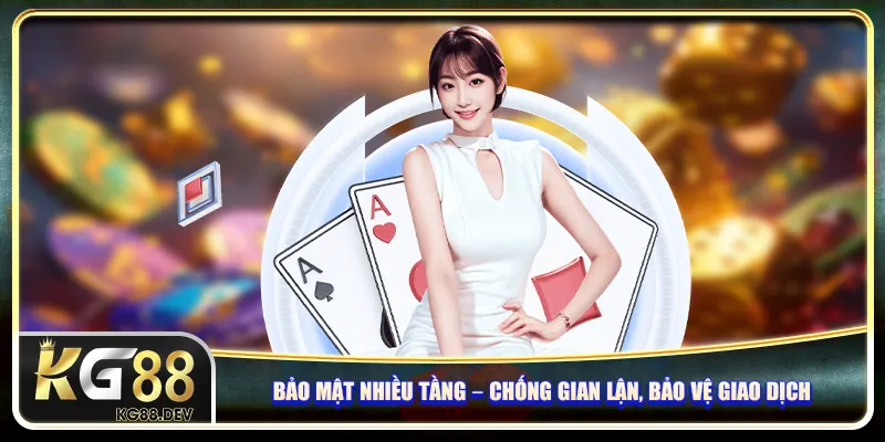 Bảo mật nhiều tầng – Chống gian lận, bảo vệ giao dịch