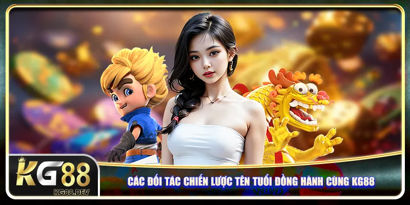 Các đối tác chiến lược tên tuổi đồng hành cùng Kg88