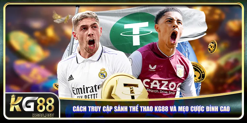 Cách truy cập sảnh thể thao KG88 và mẹo cược đỉnh cao