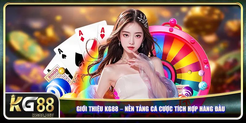 Giới thiệu Kg88 – Nền tảng cá cược tích hợp hàng đầu