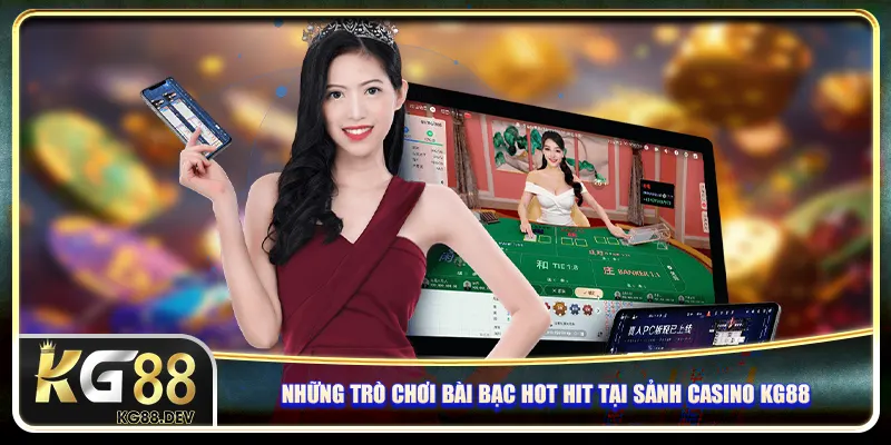 Những trò chơi bài bạc hot hit tại sảnh casino KG88