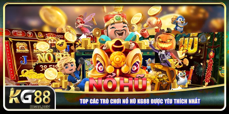 Top các trò chơi Nổ hũ KG88 được yêu thích nhất
