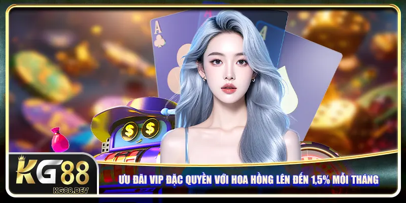 Ưu đãi VIP Kg88 đặc quyền với hoa hồng lên đến 1,5% mỗi tháng